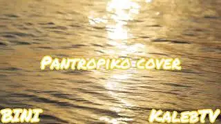 BINI - Pantropiko (KalebTV Cover)
