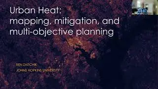 “Urban Heat: Mapping, mitigation, and multi-objective planning” with Dr. Ben Zaitchik, Johns Hopkins