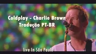 COLDPLAY - CHARLIE BROWN // TRADUÇÃO PT-BR (LIVE IN SÃO PAULO)