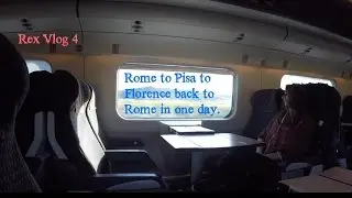 Rex Vlog 4 - You can travel from Rome to Pisa, Florence and back to Rome in 1 day.