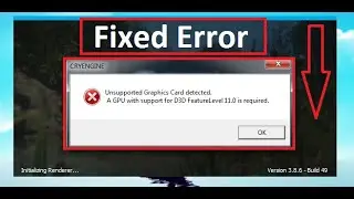 Unsupported Graphics card detected & D3D and feature level 11.0 is Required  ( Fixed )