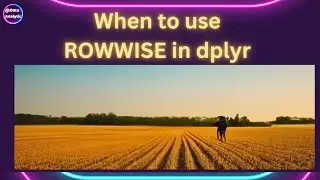 Rowwise operations in DPLYR,  When to use it, don't get wrong results.