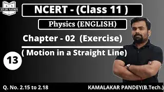 Lec - 13 | Class -11th Physics | Exercise 2  | NCERT | Preparation From Scratch | Study Nation