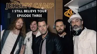 Jeremy Camp- I Still Believe Tour - Episode 3