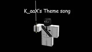 K_aaX’s Theme Song