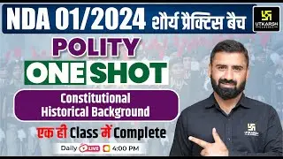 NDA Polity One Shot Class | Constitutional Historical Background | NDA 01/2024
