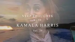 Veep Thoughts with Kamala Harris (Vol. 20)