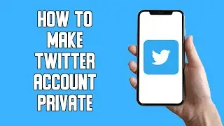 How To Make Twitter Account Private (2022)