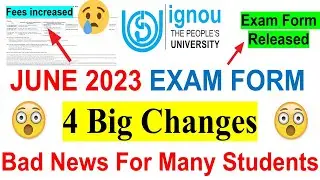 😮IGNOU June 2023 Exam Form 4 Big Changes | Bad News For Many Students | June 2023 Exam Form Released