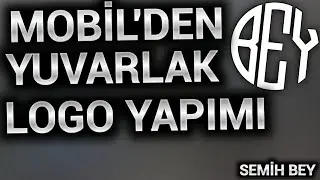 MOBİL'DEN YUVARLAK LOGO YAPIMI | MOBİL'DEN BASİT LOGO YAPIMI
