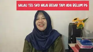 GALAU TES SKD NILAI BESAR TAPI ADA BELUM PG