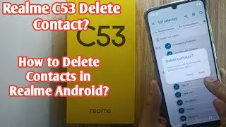 Realme C53 Delete Contact | How to Delete Contacts in Realme C53 Android | 2024