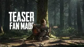 The Last of Us 2 | Teaser [Fan-Made]