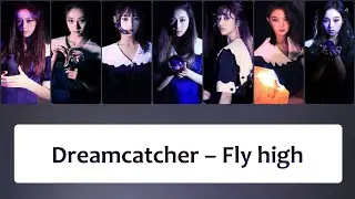 Dreamcatcher (드림캐쳐) – '날아올라 (Fly high)' Lyrics〔韓中英認聲字幕〕