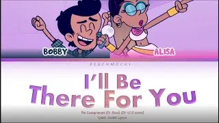 The Casagrandes (Ft. Alisa) | I'll Be There For You | Color-Coded Lyrics