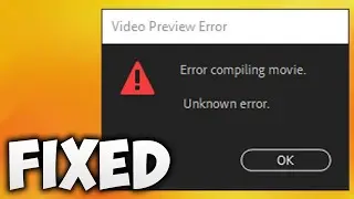 How To Fix Error Compiling Movie Unknown Error Premiere Pro - Video Preview Error Adobe Premiere Pro