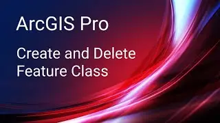 ArcGIS Pro  - Create and Delete Feature Class