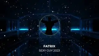 Fatrix - Sexy Guy (2023)