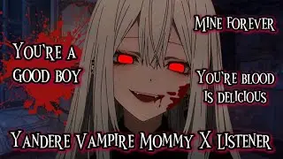 You're a good boy (Yandere Vampire Mommy X Listener)(F4M)//ASMR//VA//