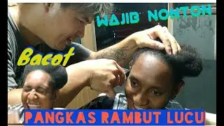 Rombak Rambut Cewek Papua Cerewet Banyak Bacot