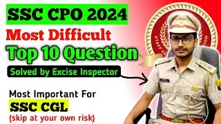 SSC CPO 2024 top 10 difficult questions Important for SSC CGL, MTS 2024🔥Solution by EXCISE INSPECTOR