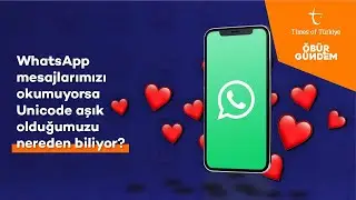 WHATSAPP MESAJLARIMIZI OKUMUYORSA UNİCODE AŞIK OLDUĞUMUZU NEREDEN BİLİYOR? | ÖBÜR GÜNDEM