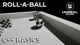 UnReal Roll-A-Ball - Beginner C++ Unreal Engine Tutorial