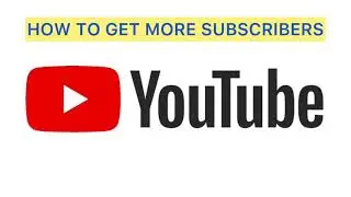 HOW TO GET MORE SUBSCRIBERS ON YOUR YOUTUBE CHANNEL