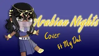 Arabian Nights {Cover} FT. My Dad