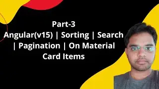 Part-3 | Angular(v15) | Sorting | Search | Pagination | On Material Card Items