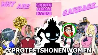 Why Do Shonen Female Haters Make Garbage Arguments? 