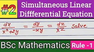 Simultaneous Linear differential equation of the form dx/P=dy/Q=dz/R |  Rule 1 |