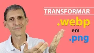 CONVERTER .WEBP EM .PNG