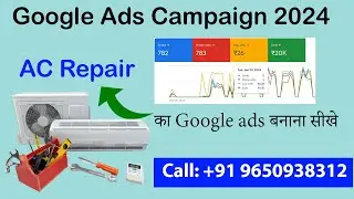 How To Create Ac Repair Services Google Ads Campaign|AC Repair ka Ads Setup 100%Guaranteed Call