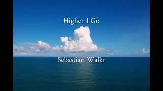 Higher I Go