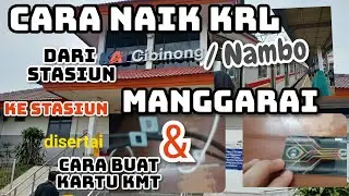 PERJALANAN DARI STASIUN CIBINONG KE MANGGARAI - CARA BUAT KARTU KMT - JADWAL KERETA CIBINONG/NAMBO