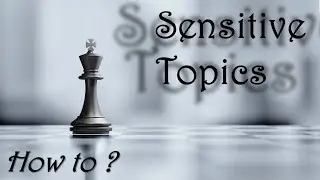 How to understand sensitive topics, 2 options, the choice is yours