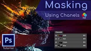 How to Mask Using Channels: Photoshop Tutorial