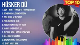 Hüsker Dü Greatest Hits ~ The Best Of Hüsker Dü ~ Top 10 Artists of All Time