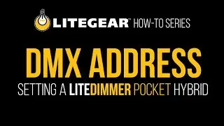 LiteGear How To - Setting the DMX Address