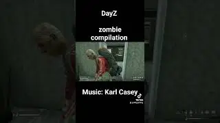 DayZ zombie compilation 