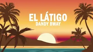 El Látigo - Dandy Bway | (LETRA)
