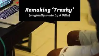 Remaking 'Trashy' (A J Dilla Cover by Rotaris)
