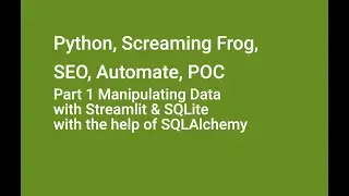 Part 1 Python, Screaming Frog, SEO, POC :: Manipulating Data with Streamlit, SQLite & SQLAlchemy