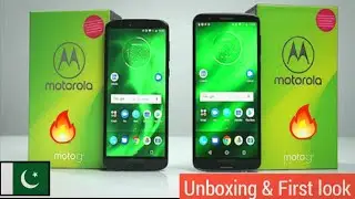 Moto G6 & Moto G6 Plus Unboxing & First look || Pakistani Unit