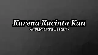 Karena Ku Cinta Kau - Bunga Citra Lestari