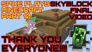 Spike plays Minecraft part 10 FINAL SKYBLOCK VIDEO￼