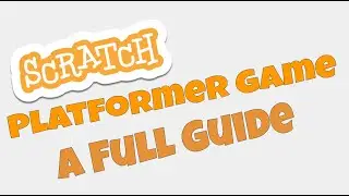 How to Make a Platformer in Scratch | A Complete Guide | Part 1 - The Basics