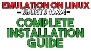 The Complete Linux Installation Guide for Emulation | Ubuntu 19.04