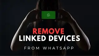 How to Remove a Linked Device from WhatsApp | Quick & Easy Guide